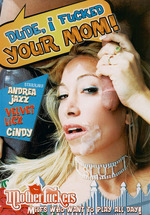 Dude, I Fucked Your Mom