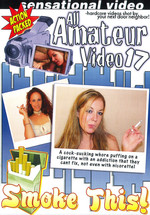 All Amateur Video 17: Smoke This